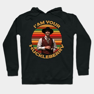 I'm Your Huckleberry Hoodie